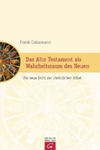 Kniha Das Alte Testament als Wahrheitsraum des Neuen Frank Crüsemann