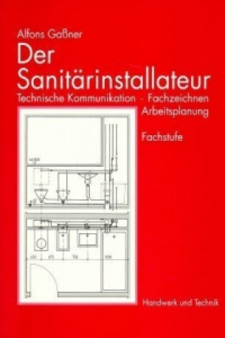 Könyv Der Sanitärinstallateur, Technische Kommunikation, Fachzeichnen, Arbeitsplanung Alfons Gaßner
