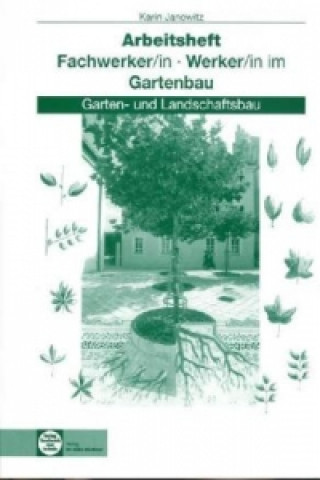 Kniha Arbeitsheft Fachwerker/in, Werker/in im Gartenbau Karin Janowitz