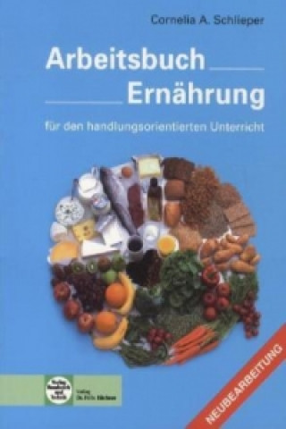 Könyv Arbeitsbuch Ernährung für den handlungsorientierten Unterricht Cornelia A. Schlieper