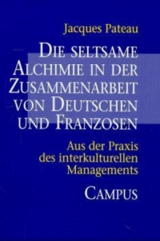 Kniha Die seltsame Alchimie in der Zusammenarbeit von Deutschen und Franzosen Jacques Pateau