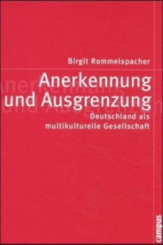 Kniha Anerkennung und Ausgrenzung Birgit Rommelspacher