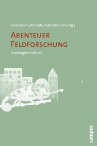 Könyv Abenteuer Feldforschung Ferdinand Sutterlüty