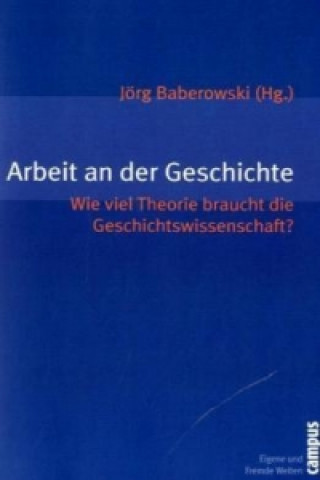 Kniha Arbeit an der Geschichte Jörg Baberowski