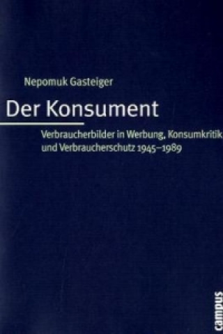 Könyv Der Konsument Nepomuk Gasteiger