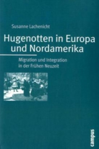 Könyv Hugenotten in Europa und Nordamerika Susanne Lachenicht