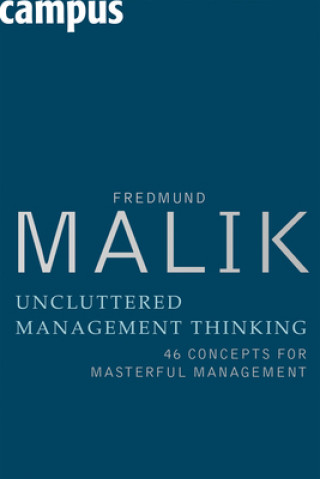 Carte Uncluttered Management Thinking Fredmund Malik
