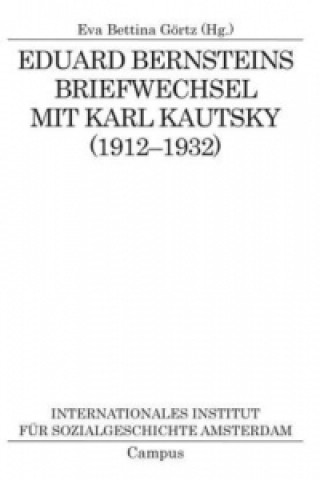 Könyv Eduard Bernsteins Briefwechsel mit Karl Kautsky (1912-1932) Eva Bettina Görtz