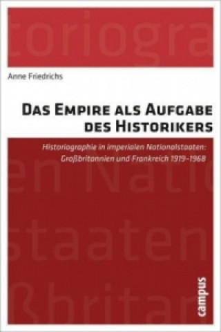 Könyv Das Empire als Aufgabe des Historikers Anne Friedrichs
