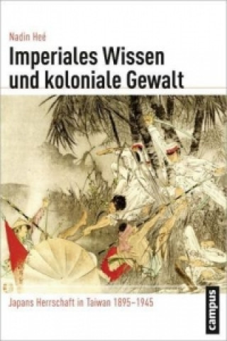 Książka Imperiales Wissen und koloniale Gewalt Nadin Heé