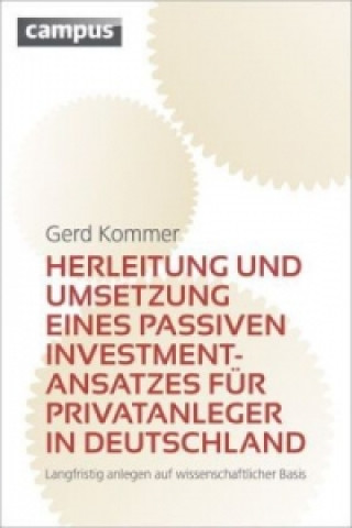 Carte Herleitung und Umsetzung eines passiven Investmentansatzes für Privatanleger in Deutschland Gerd Kommer