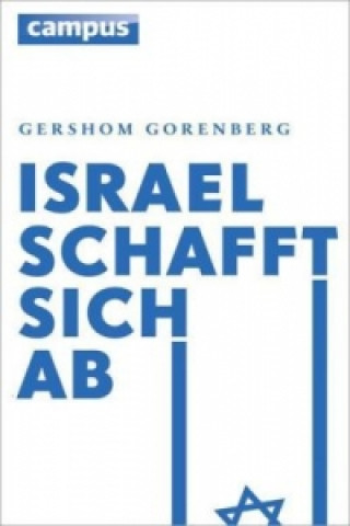 Carte Israel schafft sich ab Gershom Gorenberg