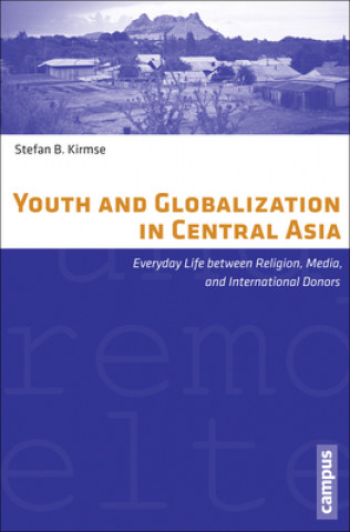 Book Youth and Globalization in Central Asia Stefan B. Kirmse