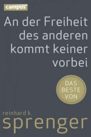Könyv An der Freiheit des anderen kommt keiner vorbei Reinhard K. Sprenger