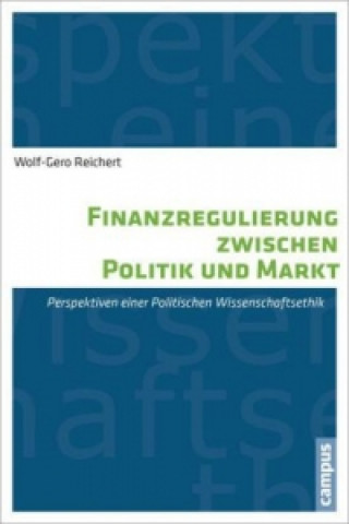 Книга Finanzregulierung zwischen Politik und Markt Wolf-Gero Reichert