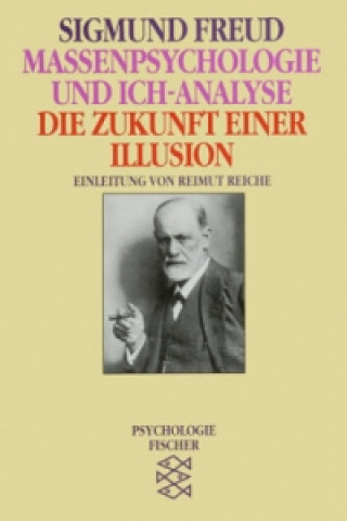 Könyv Massenpsychologie und Ich-Analyse. Die Zukunft einer Illusion Sigmund Freud