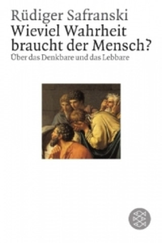 Knjiga Wieviel Wahrheit braucht der Mensch? Rüdiger Safranski