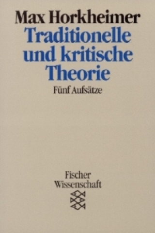 Könyv Traditionelle und kritische Theorie Max Horkheimer