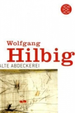 Könyv Alte Abdeckerei Wolfgang Hilbig