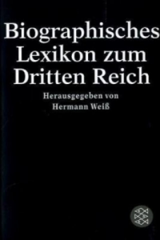 Könyv Biographisches Lexikon zum Dritten Reich Hermann Weiß