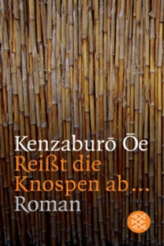 Kniha Reißt die Knospen ab . . . Kenzaburo Oe