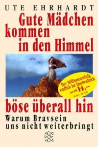 Buch Gute Mädchen kommen in den Himmel, böse überall hin Ute Ehrhardt