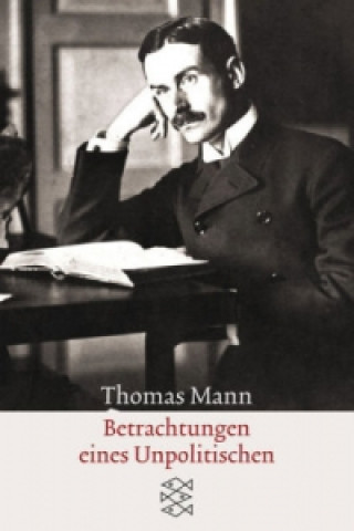 Kniha Betrachtungen eines Unpolitischen Thomas Mann