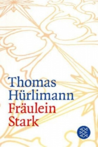 Könyv Fraulein Stark Thomas Hürlimann