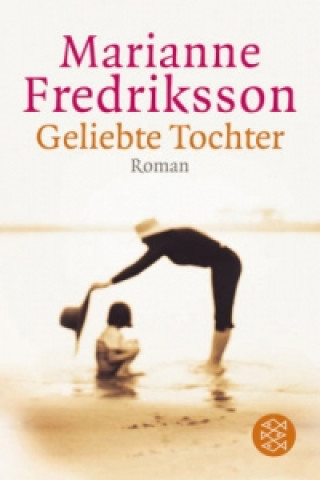 Kniha Geliebte Tochter Marianne Fredriksson