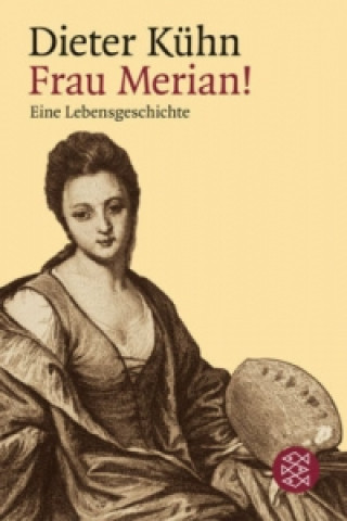 Kniha Frau Merian! Dieter Kühn