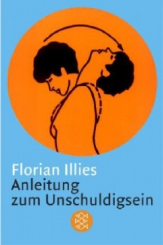 Könyv Anleitung zum Unschuldigsein Florian Illies
