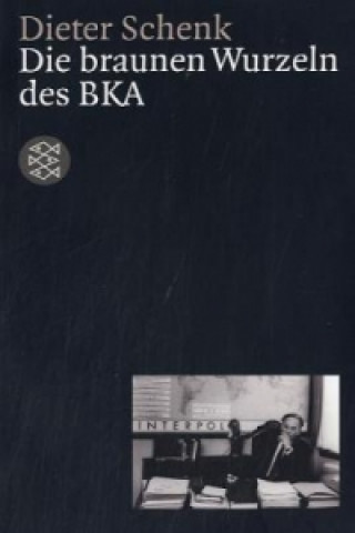 Kniha Die braunen Wurzeln des BKA Dieter Schenk