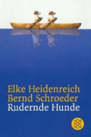Könyv Rudernde Hunde Elke Heidenreich