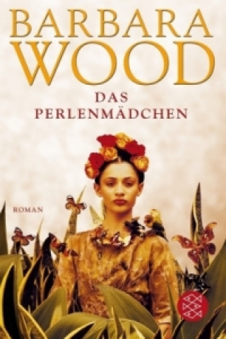 Könyv Das Perlenmädchen Barbara Wood