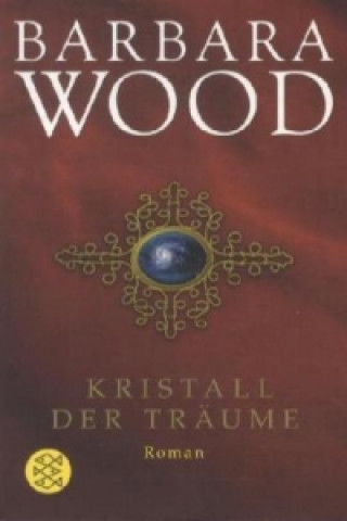 Kniha Kristall der Träume Barbara Wood