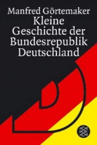 Könyv Kleine Geschichte der Bundesrepublik Deutschland Manfred Görtemaker
