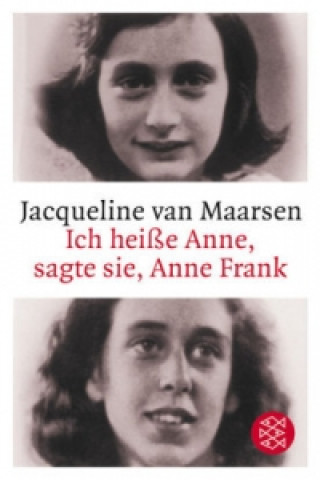 Könyv Ich heiße Anne, sagte sie, Anne Frank Jacqueline van Maarsen