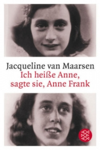 Książka Ich heiße Anne, sagte sie, Anne Frank Jacqueline van Maarsen