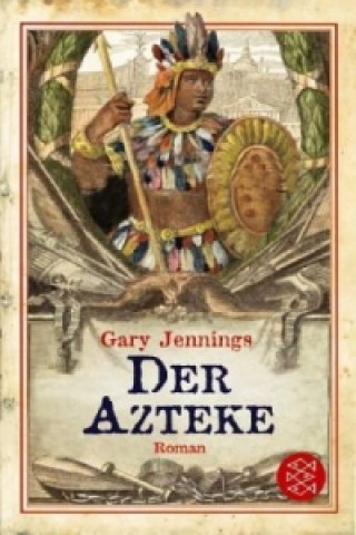 Kniha Der Azteke Gary Jennings