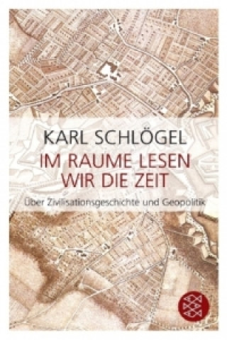 Könyv Im Raume lesen wir die Zeit Karl Schlögel