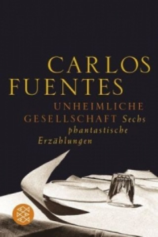 Książka Unheimliche Gesellschaft Carlos Fuentes