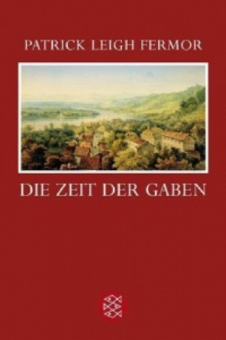 Книга Die Zeit der Gaben Patrick Leigh Fermor