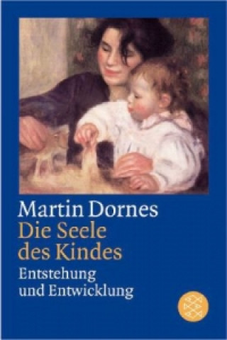 Könyv Die Seele des Kindes Martin Dornes