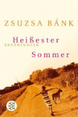 Kniha Heißester Sommer Zsuzsa Bánk