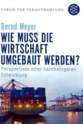 Carte Wie muss die Wirtschaft umgebaut werden? Bernd Meyer