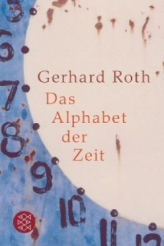 Kniha Das Alphabet der Zeit Gerhard Roth