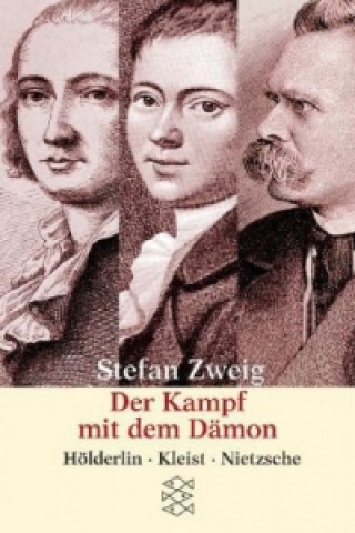 Könyv Der Kampf mit Damon Holderlin Kleist Nietzsche Stefan Zweig