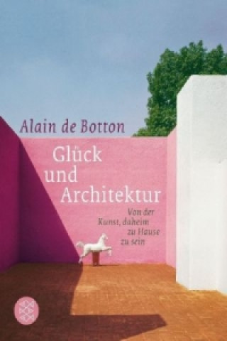 Könyv Glück und Architektur Alain de Botton