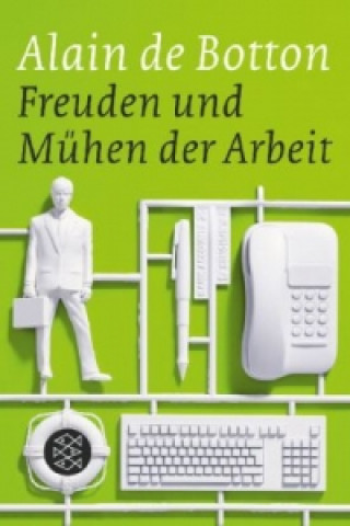 Könyv Freuden und Mühen der Arbeit Alain de Botton