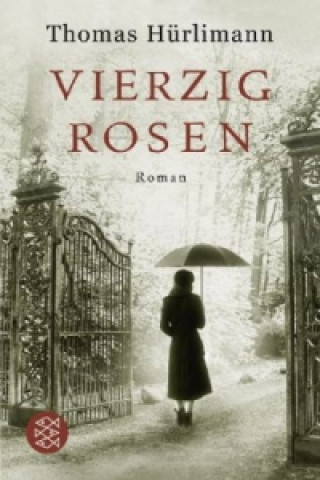 Könyv Vierzig Rosen Thomas Hürlimann